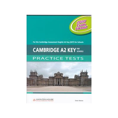 CAMBRIDGE A2 KEY FOR SCHOOLS PRACTICE TESTS