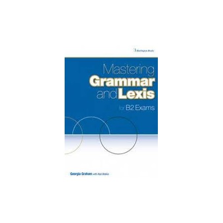 MASTERING GRAMMAR AND LEXIS FOR B2 EXAMS ST/BK