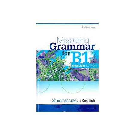 MASTERING GRAMMAR FOR B1 ENGLISH EDITION