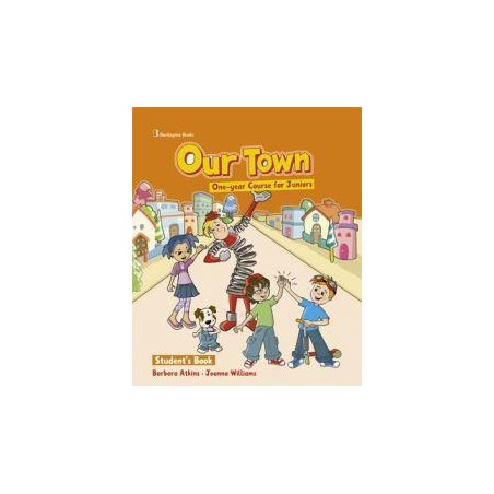 OUR TOWN ONE YEAR COURSE FOR JUNIORS STUDENT'S BOOK
