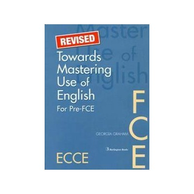 TOWARDS MASTERING USE OF ENGLISH  PRE-FCE ST/BK REVISED