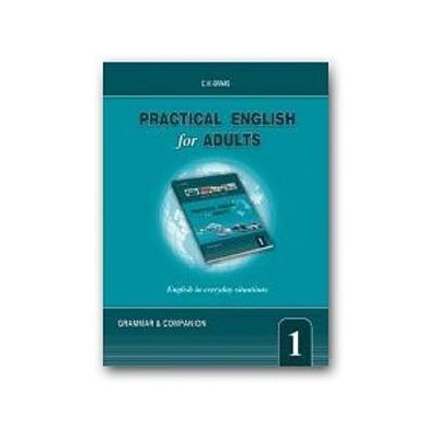PRACTICAL ENGLISH FOR ADULTS 1 GRAMMAR AND COMPANION