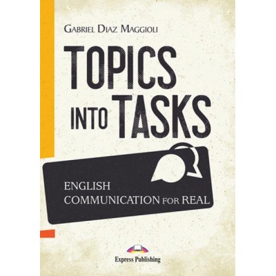 TOPICS INTO TASKS: ENGLISH COMMUNICATION FOR REAL