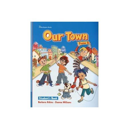 OUR TOWN JUNIOR B STUDENT'S BOOK