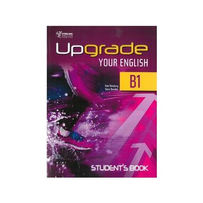 UPGRADE YOUR ENGLISH B1 STUDENT'S BOOK