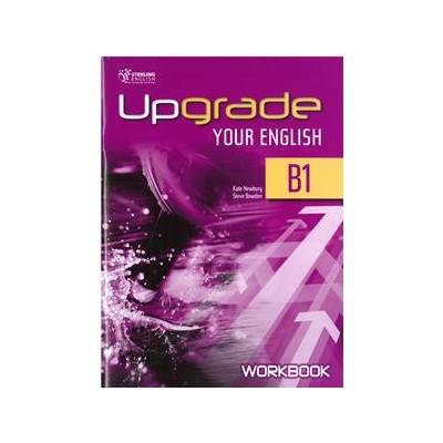 UPGRADE YOUR ENGLISH B1 WORKBOOK