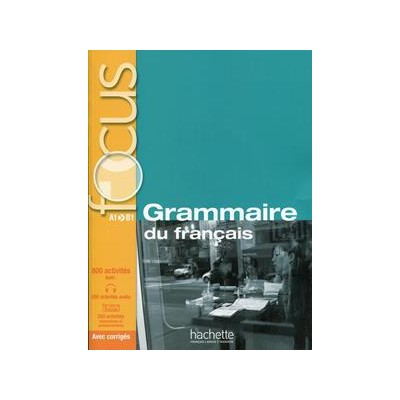 FOCUS GRAMMAIRE DU FRANCAIS A1-B1 (+CD +CORRIGES +PARCOURS DIGITAL)