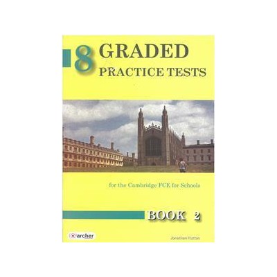 8 GRADED PRACTICE TESTS 2(FCE FOR SCHOOLS 2014)