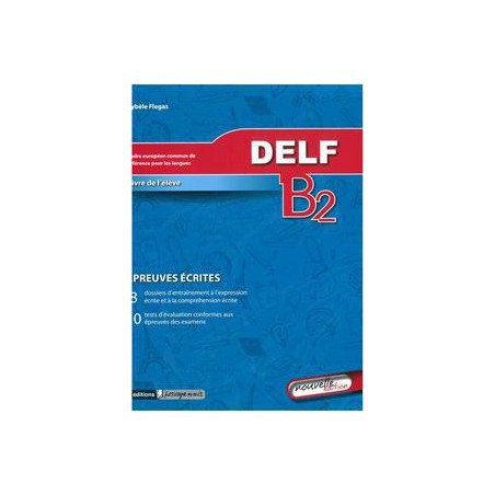 DELF B2 EPREUVE ECRITES ELEVES NOUVELLE EDITION
