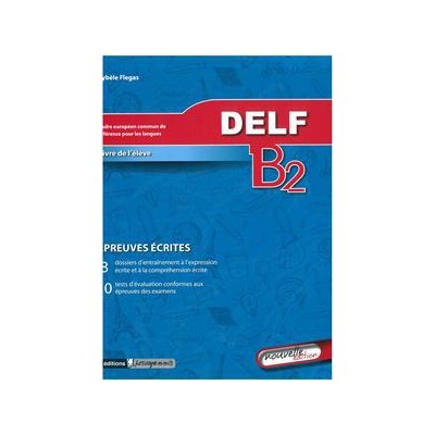DELF B2 EPREUVE ECRITES ELEVES NOUVELLE EDITION