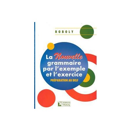 LA NOUVELLE GRAMMAIRE PAR L' EXEMPLEET L'EXERCICE