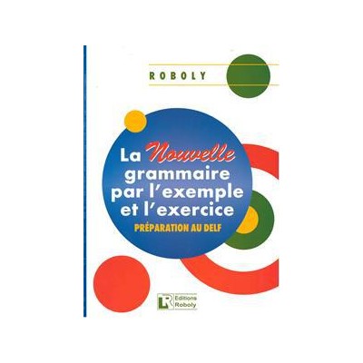 LA NOUVELLE GRAMMAIRE PAR L' EXEMPLEET L'EXERCICE