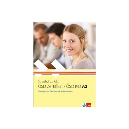 SO GEHT'S ZU A2 OSD ZERTIFIKAT/ OSD KID A2 UBUNGS AND TESTBUCH(+ONLINE AUDIO)