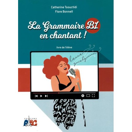 LA GRAMMAIRE EN CHANTANT B1 ELEVE