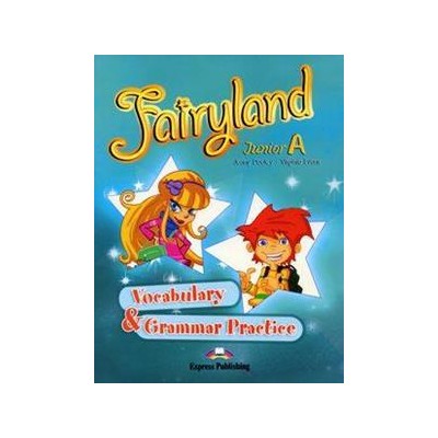 FAIRYLAND JUNIOR A VOCABULARY AND GRAMMAR PRACTICE